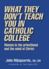 Image for What They Don&#39;t Teach You in Catholic College