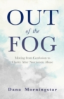 Image for Out of the Fog : Moving from Confusion to Clarity After Narcissistic Abuse