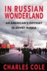 Image for In Russian Wonderland : An American&#39;s Odyssey in Soviet Russia