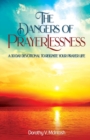 Image for The Dangers of Prayerlessness : A 30 Day Devotional to Reignite Your Prayer Life