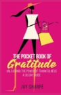Image for The Pocket Book of Gratitude : Unleashing the Power of Thankfulness - A 30 Day Guide
