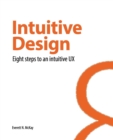Image for Intuitive design  : eight steps to an intuitive UX