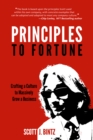 Image for Principles to Fortune: Crafting a Culture to Massively Grow a Business