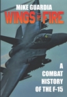 Image for Wings of Fire : A Combat History of the F-15