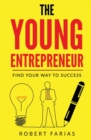 Image for The Young Entrepreneur : Find Your Way To Success