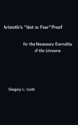 Image for Aristotle&#39;s &quot;Not to Fear&quot; Proof for the Necessary Eternality of the Universe
