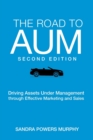 Image for The Road to AUM : Driving Assets Under Management through Effective Marketing and Sales