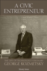 Image for A Civic Entrepreneur : The Life of Technology Visionary George Kozmetsky