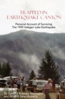Image for Trapped In Earthquake Canyon : Personal Account of Surviving the 1959 Hebgen Lake Earthquake