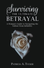 Image for Surviving the Ultimate Betrayal : A Woman&#39;s Guide to Navigating the Fallout from Infidelity