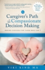 Image for The Caregiver&#39;s Path to Compassionate Decision Making