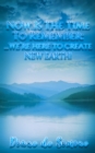 Image for Now Is The Time to Remember: - We&#39;re Here to Create New Earth