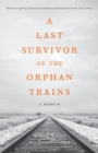Image for A Last Survivor of the Orphan Trains : A Memoir