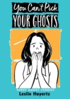 Image for You Can&#39;t Pick Your Ghosts : Three Ghost Stories