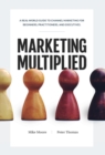 Image for Marketing Multiplied : A real-world guide to Channel Marketing for beginners, practitioners, and executives.