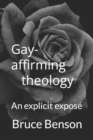 Image for Gay-affirming theology : An explicit expose