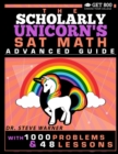 Image for The Scholarly Unicorn&#39;s SAT Math Advanced Guide with 1000 Problems and 48 Lessons