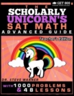 Image for The Scholarly Unicorn&#39;s SAT Math Advanced Guide with 1000 Problems and 48 Lessons : Teacher&#39;s Edition