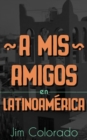 Image for A Mis Amigos en Latinoamerica