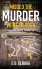 Image for Missed The Murder Went To Yoga