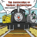 Image for The Adventures of Charley McChooChoo : Tank&#39;s Glasses
