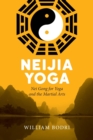 Image for Neijia Yoga : Nei Gong for Yoga and the Martial Arts