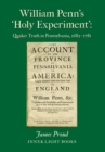 Image for William Penn&#39;s &#39;Holy Experiment&#39; : Quaker Truth in Pennsylvania, 1682-1781