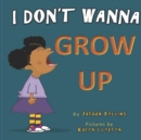 Image for I Don&#39;t Wanna Grow Up