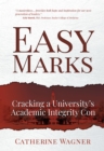 Image for Easy Marks: Cracking a University&#39;s Academic Integrity Con