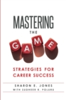 Image for Mastering the Game : Strategies for Career Success