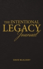 Image for Intentional Legacy Journal: A Journal for Building a Vibrant Family Culture
