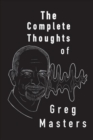 Image for The complete thoughts of Greg Masters  : poems