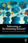 Image for Reforming or Re-inventing Schools?: Key Issues in School and System Reform