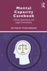 Image for Mental capacity casebook: clinical assessment and legal commentary
