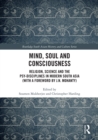 Image for Mind, soul and consciousness  : religion, science and the psy-disciplines in modern South Asia