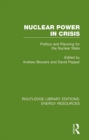 Image for Nuclear power in crisis: politics and planning for the nuclear state : 1