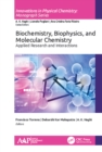 Image for Biochemistry, biophysics, and molecular chemistry: applied research and interactions