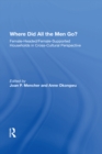 Image for Where Did All the Men Go?: Female-headed/female-supported Households in Cross-cultural Perspective