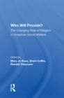 Image for Who will provide?: the changing role of religion in American social welfare