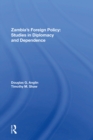 Image for Zambia&#39;s Foreign Policy: Studies In Diplomacy And Dependence