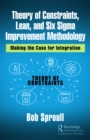 Image for Theory of constraints, Lean, and Six Sigma improvement methodology: making the case for integration