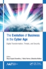 Image for The evolution of business in the cyber age: digital transformation, threats, and security