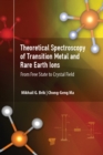 Image for Theoretical Spectroscopy of Transition Metal and Rare Earth Ions: From Free State to Crystal Field