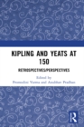 Image for Kipling and Yeats at 150: retrospectives/perspectives