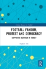 Image for Football Fandom, Protest and Democracy: Supporter Activism in Turkey