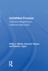 Image for Unfulfilled Promise : Collective Bargaining In California Agriculture