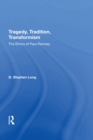 Image for Tragedy, tradition, transformism: the ethics of Paul Ramsey