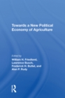 Image for Towards a New Political Economy of Agriculture
