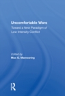 Image for Uncomfortable Wars: Toward a New Paradigm of Low Intensity Conflict