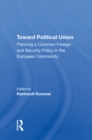 Image for Toward political union: planning a common foreign and security policy in the European Community
